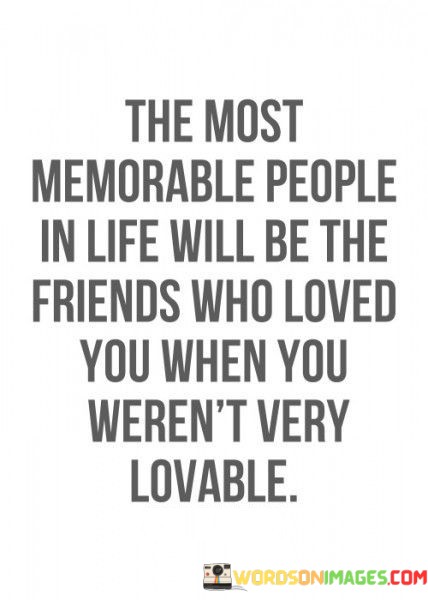 The-Most-Memorable-People-In-Life-Will-Be-The-Friends-Quotes.jpeg