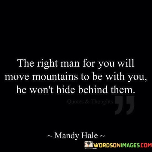 The-Right-Man-For-You-Will-Move-Mountains-To-Be-With-Quotes.jpeg