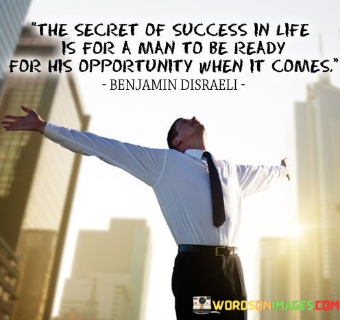 The-Secret-Of-Success-In-Life-Is-For-A-Man-To-Be-Ready-Quotes.jpeg