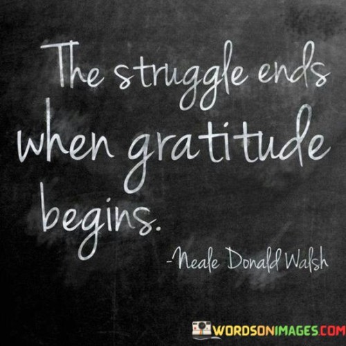 The-Struggle-Ends-When-Gratitude-Begins-Quotes.jpeg