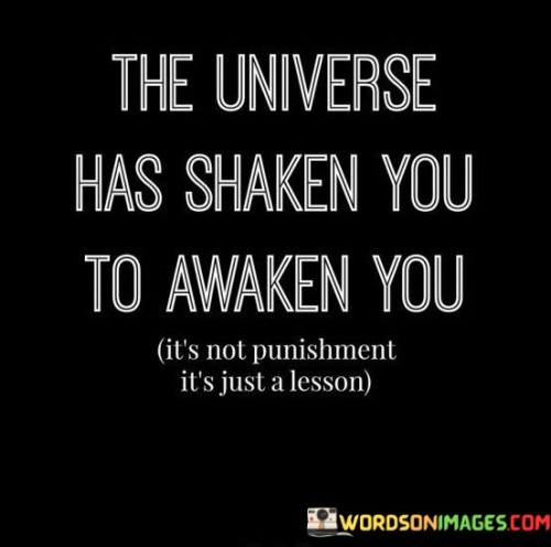 The-Universe-Has-Shaken-You-To-Awaken-You-Quotes.jpeg