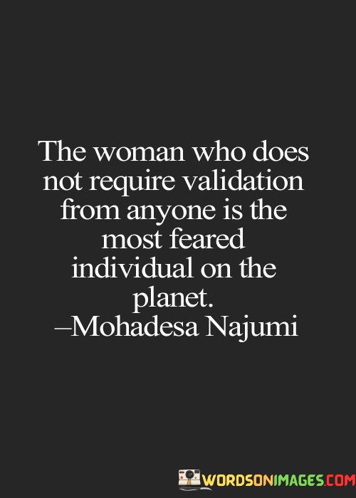 The-Woman-Who-Does-Not-Require-Validation-From-Anyone-Quotes.jpeg