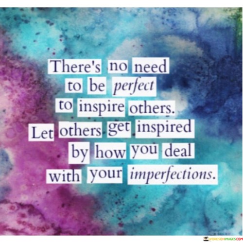 Theres-No-Need-To-Be-Perfect-To-Inspire-Others-Quotes.jpeg