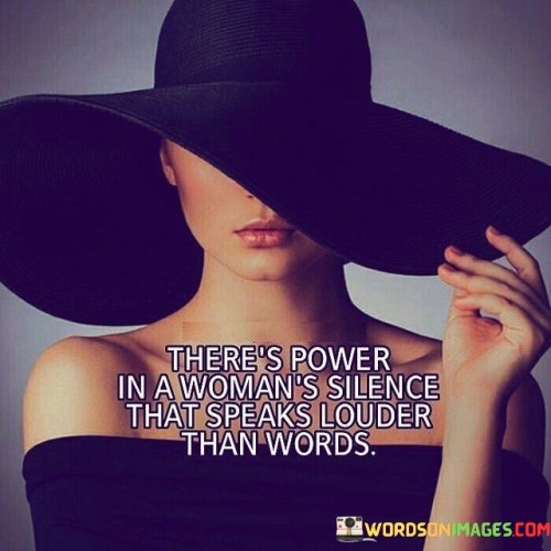 Theres-Power-In-A-Womans-Silence-That-Speaks-Quotes.jpeg