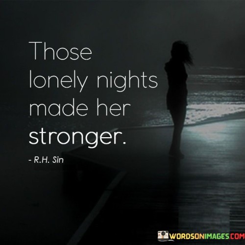 Those-Lonely-Nights-Made-Her-Stronger-Quotes.jpeg