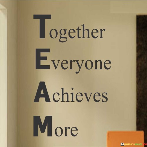 Together Everyone Achieves More Quotes