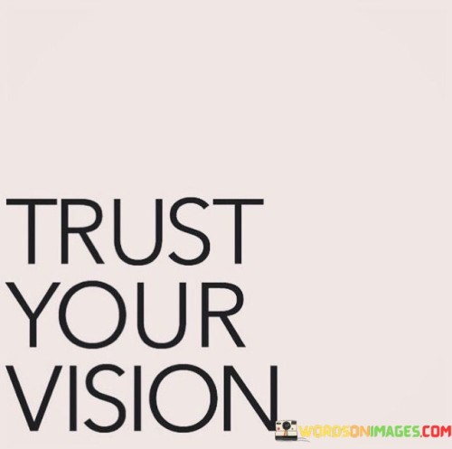 Trust-Your-Vision-Quotes.jpeg