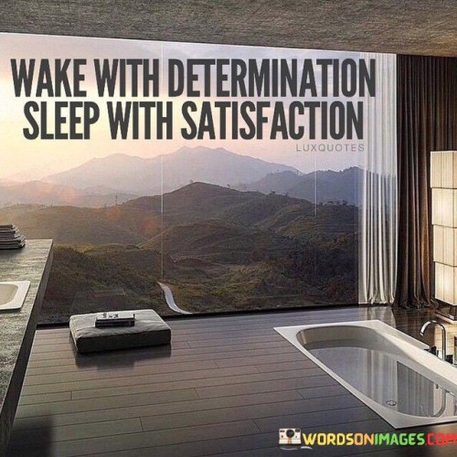 Wake-With-Determination-Sleep-With-Satisfaction-Quotes.jpeg