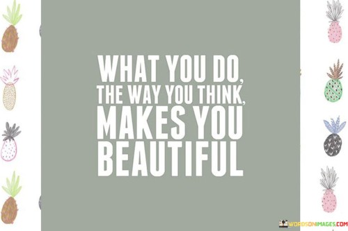 What-You-Do-The-Way-You-Think-Makes-You-Beautiful-Quotes.jpeg