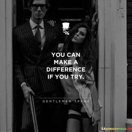 You Can Make Difference Quotes