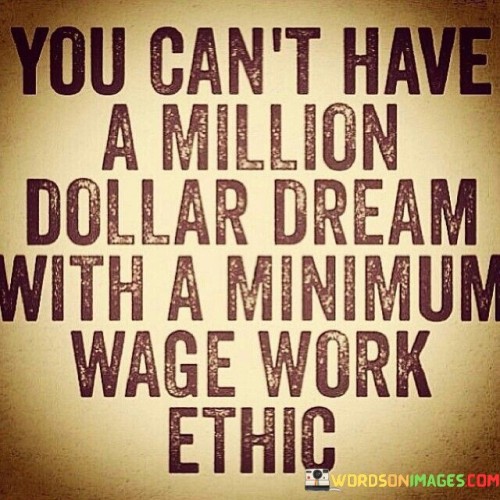 You Can't Have A Million Dollar Dream With A Minimum Quotes