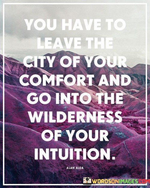 You-Have-To-Leave-The-City-Of-Your-Comfort-And-Go-Into-Quotes-Quotes.jpeg