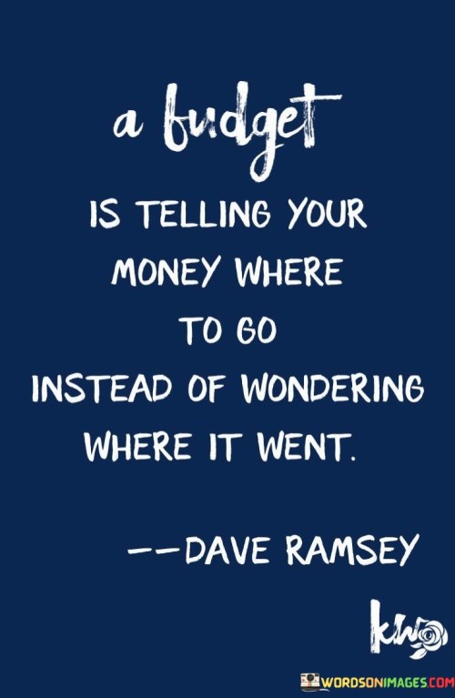 A Budget Is Telling Your Money Where To Go Quotes