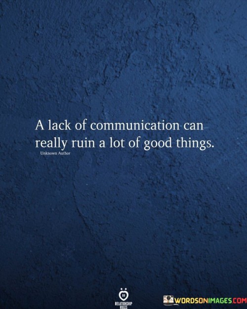 A-Lack-Of-Communication-Can-Really-Ruin-A-Lot-Of-Good-Things-Quotes.jpeg