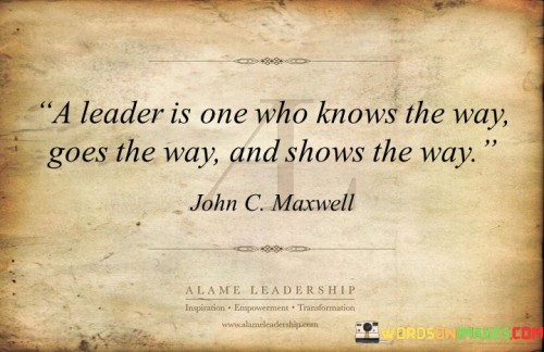 A Leader Is One Who Knows The Way Goes The Way And Quotes