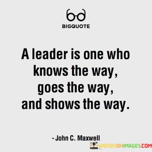 A Leader Is One Who Knows The Way Goes The Way Quotes