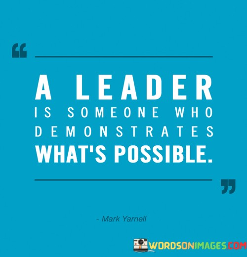 A-Leader-Is-Someone-Who-Demonstrates-Whats-Possible-Quotes.jpeg