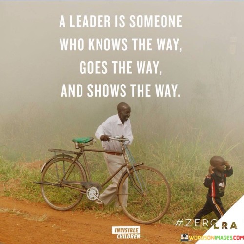 A Leader Is Someone Who Knows The Way Goes The Way Quotes