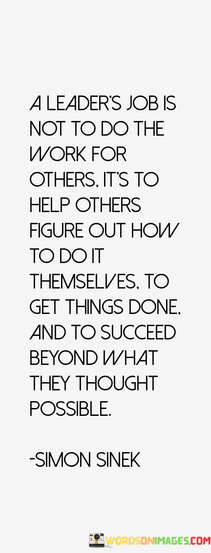 A-Leaders-Job-Is-Not-To-Do-The-Work-For-Others-Its-To-Help-Others-Quotes.jpeg