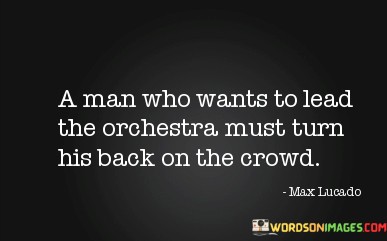 A-Man-How-Wants-To-Lead-The-Orchestra-Must-Turn-His-Quotes.jpeg
