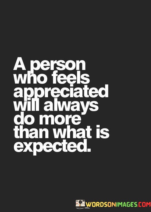 A-Person-Who-Feels-Appreciated-Will-Always-Do-More-Than-What-Is-Expected-Quotes.jpeg