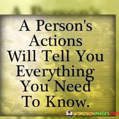 A-Persons-Actions-Will-Tell-You-Everything-Quotes.jpeg