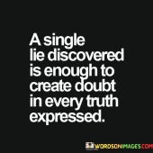 A-Single-Lie-Discovered-Is-Enough-To-Create-Quotes.jpeg