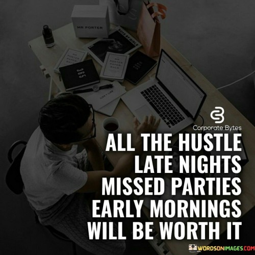 All-The-Hustle-Late-Nights-Missed-Parties-Early-Mornings-Quotes.jpeg