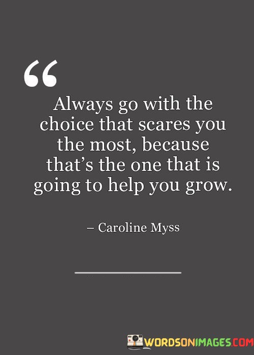 Always-Go-With-The-Choice-That-Scares-You-The-Most-Quotes.jpeg