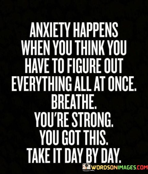 Anxiety-Happens-When-You-Think-You-Have-To-Figure-Out-Quotes.jpeg