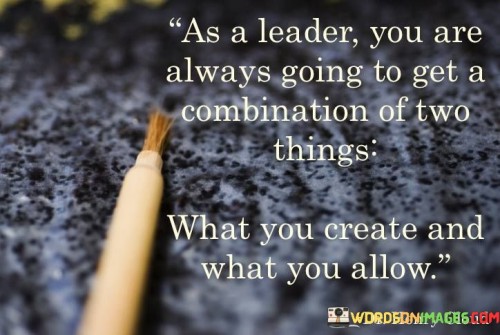 As A Leader You Are Always Going To Get A Combination Of To Things Quotes