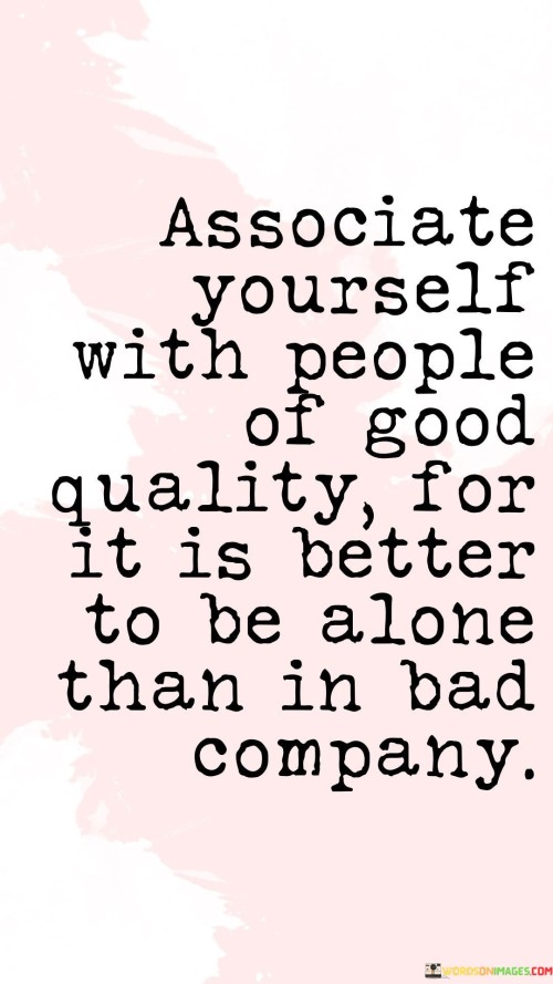 Associate-Yourself-With-People-Of-Good-Quality-Quotes.jpeg