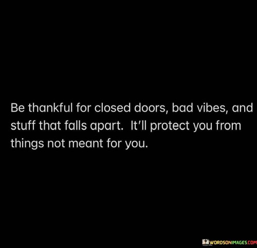 Be-Thankful-For-Closed-Doors-Bad-Vibes-And-Stuff-That-Falls-Apart-Quotes.jpeg