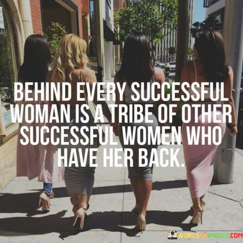 Behind-Every-Successful-Woman-Is-A-Tribe-Of-Other-Quotes.jpeg