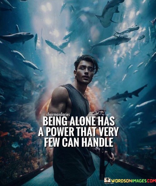 Being-Alone-Has-A-Power-That-Very-Few-Can-Handle-Quotes.jpeg