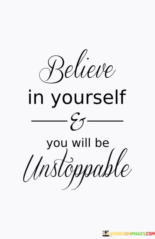 Believe In Yourself & You Will Be Unstoppable Quotes