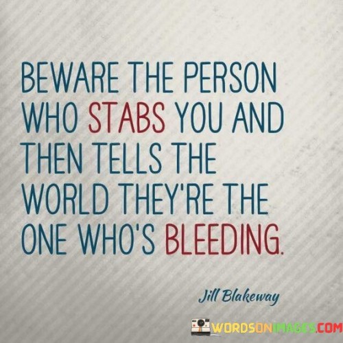 Beware The Person Who Stabs You And Then Quotes