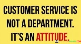 Customer-Service-Is-Not-A-Department-Its-An-Attitude-Quotes.jpeg