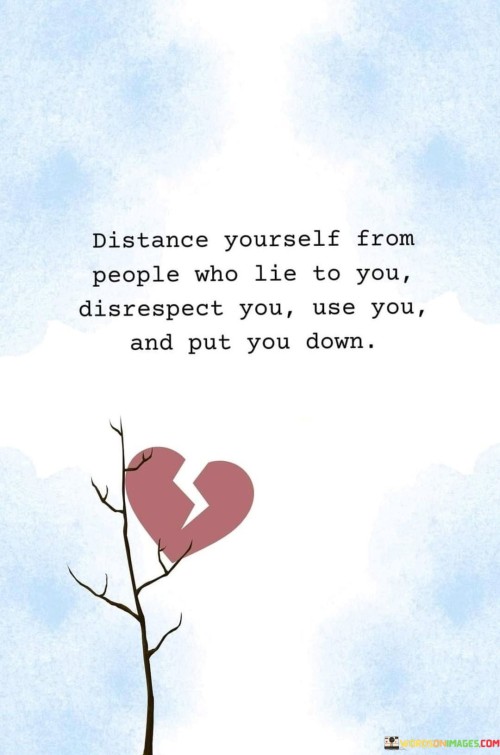 Distance Yourself From People Who Lie To You, Disrespect Quotes