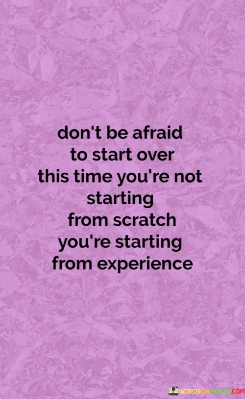 Dont-Be-Afraid-To-Start-Over-This-Time-Youre-Not-Quotes.jpeg