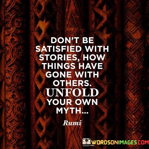 Dont-Be-Satisfied-With-Stories-How-Things-Have-Gone-Quotes.jpeg
