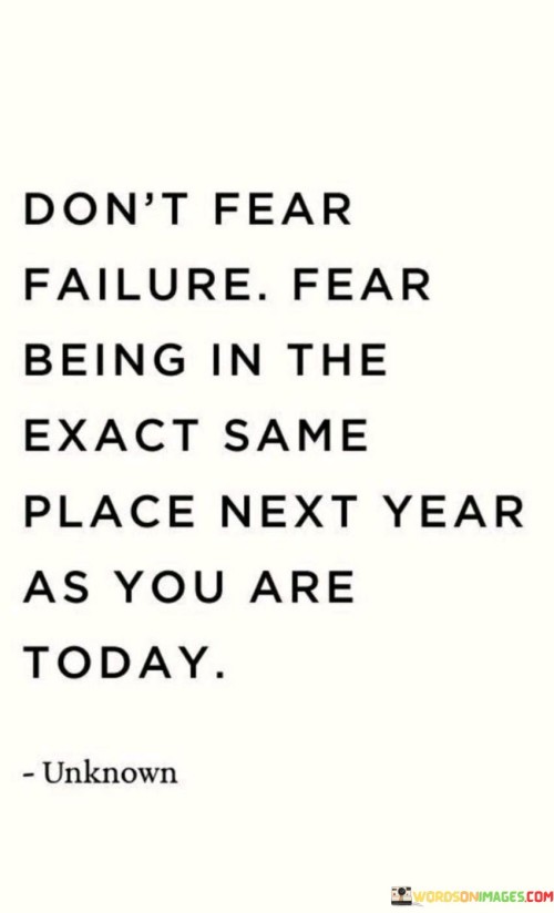 Dont-Fear-Failure-Fear-Being-In-The-Exact-Same-Quotes.jpeg