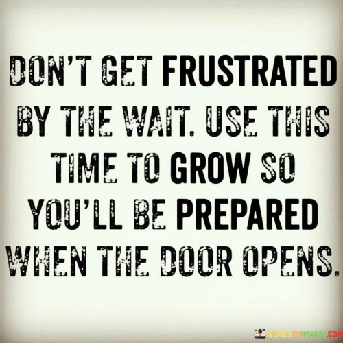 Dont-Get-Frustrated-By-The-Wait-Use-This-Quotes.jpeg