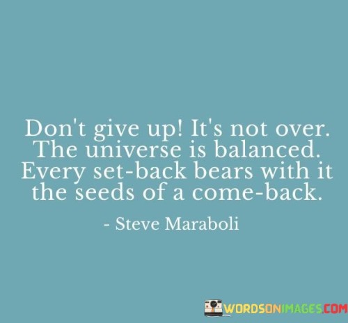 Dont-Give-Up-Its-Not-Over-The-Universe-Is-Balanced-Quotes.jpeg