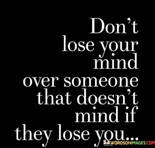 Dont-Lose-Your-Mind-Over-Someone-That-Quotes.jpeg