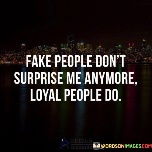 Fake-People-Dont-Surprise-Me-Anymore-Quotes.jpeg