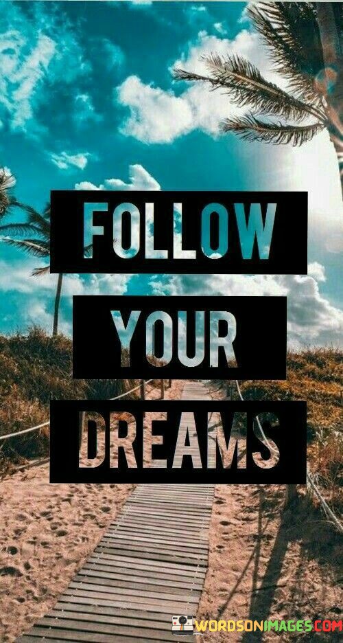 Follow-Your-Dreams-Quotes.jpeg