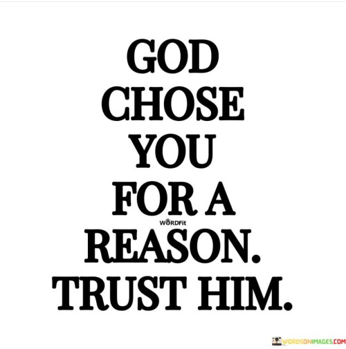 God-Chose-You-For-A-Reason-Truth-Him-Quotes.jpeg