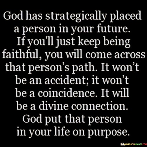 God-Has-Strategically-Placed-A-Person-In-Your-Future-If-Youll-Quotes.jpeg