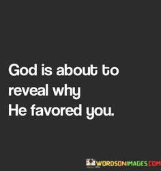 God-Is-About-To-Reveal-Why-He-Favored-You-Quotes.jpeg